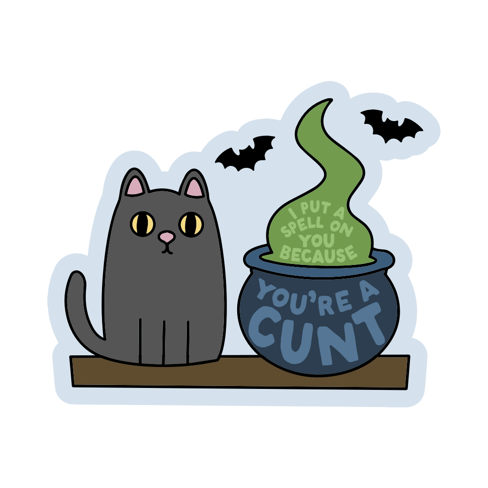 I Put a Spell On You Because You're a Cunt Vinyl Sticker