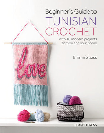 Beginner’s Guide to Tunisian Crochet by Emma Guess