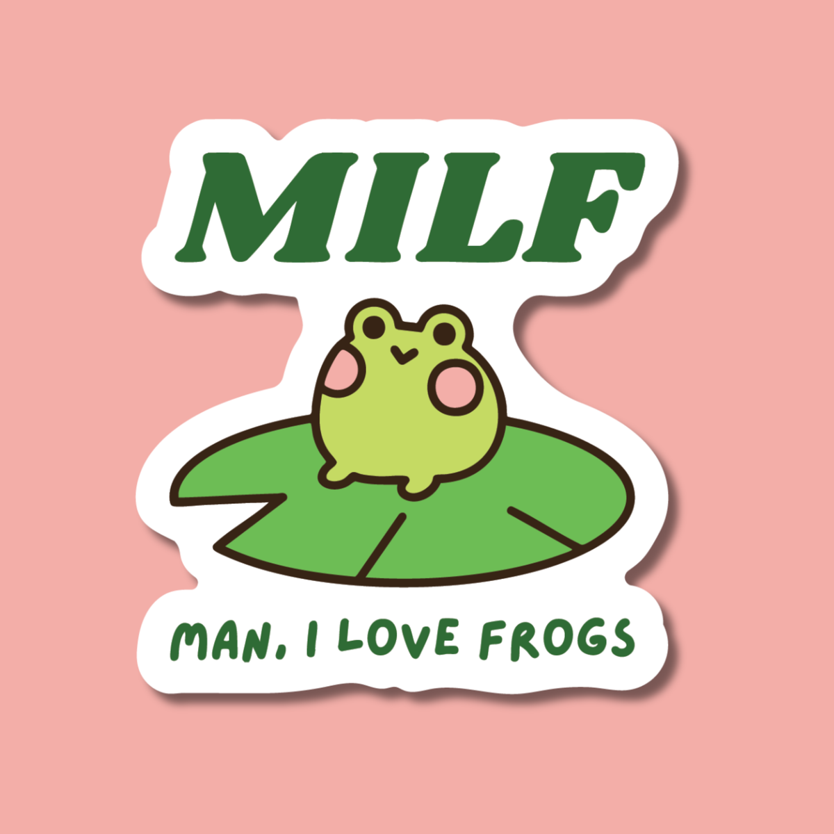MILF: Man I Love Frogs Sticker