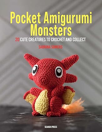 Pocket Amigurumi Monsters: 20 cute creatures to crochet and collect by Sabrina Somers