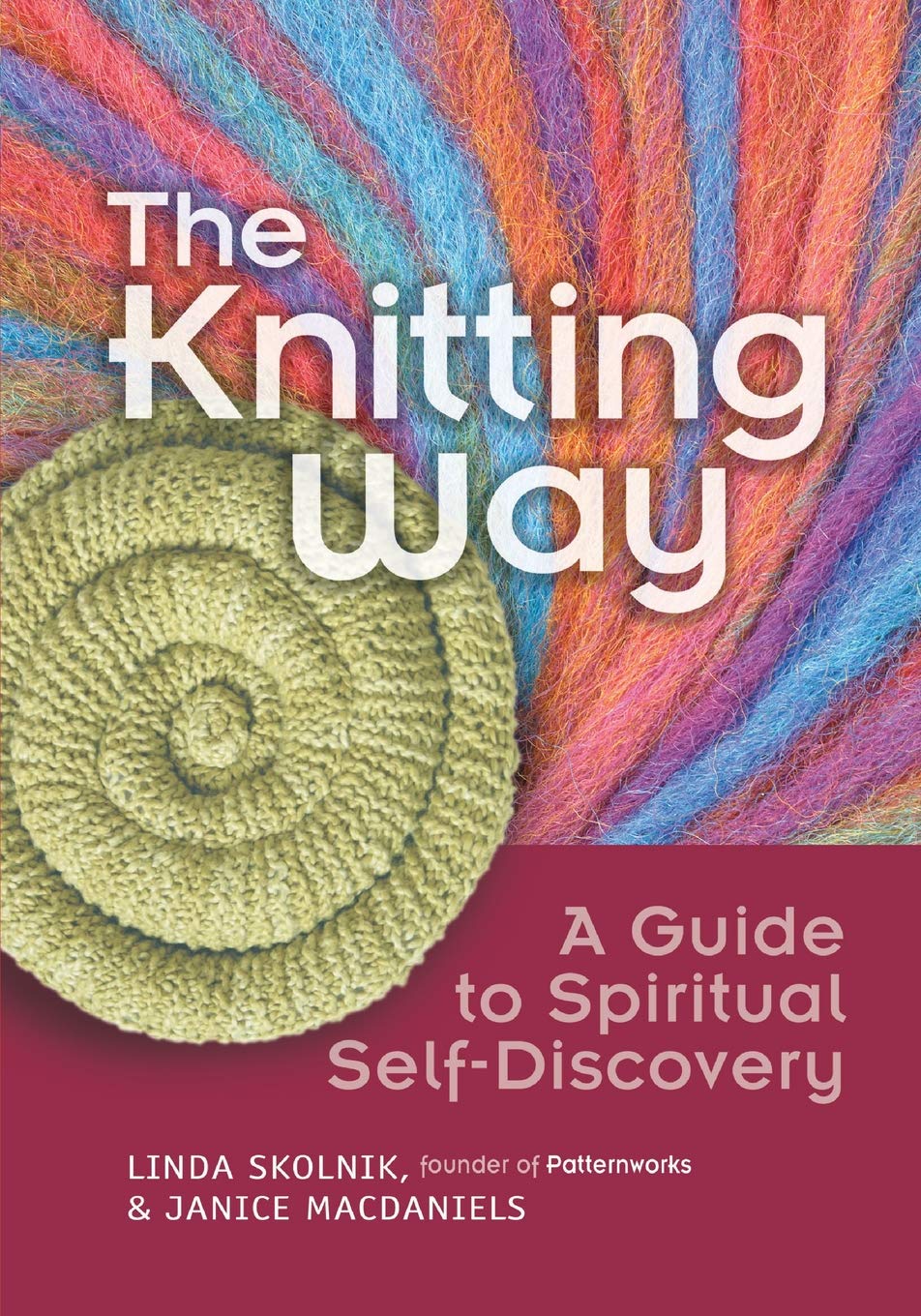 The Knitting Way: A Guide to Spiritual Self Discovery by Linda Skolnik & Janice MacDaniels